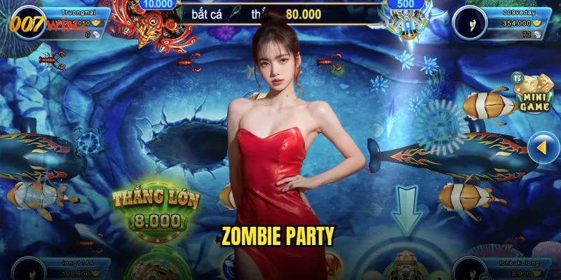 Zombie Party 007WIN Trải Nghiệm Bữa Tiệc Kinh Hoàng Với Cơ Hội Thắng Lớn 1 Zombie Party
