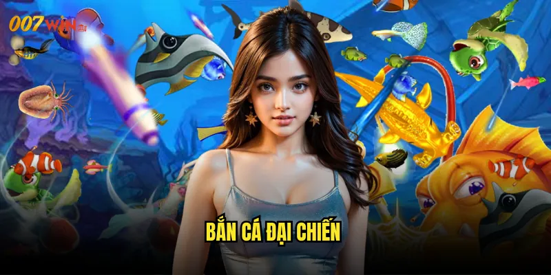 Bắn Cá Đại Chiến 007WIN Trận Quyết Chiến Cuối Cùng Định Đoạt Số Phận 4 bắn cá đại chiến