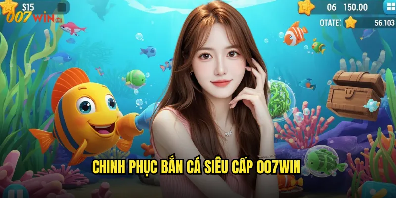 Bắn Cá Siêu Cấp 007WIN Vượt Mọi Giới Hạn Với Công Nghệ Tương Lai 3 Chinh Phục Bắn Cá Siêu Cấp 007WIN