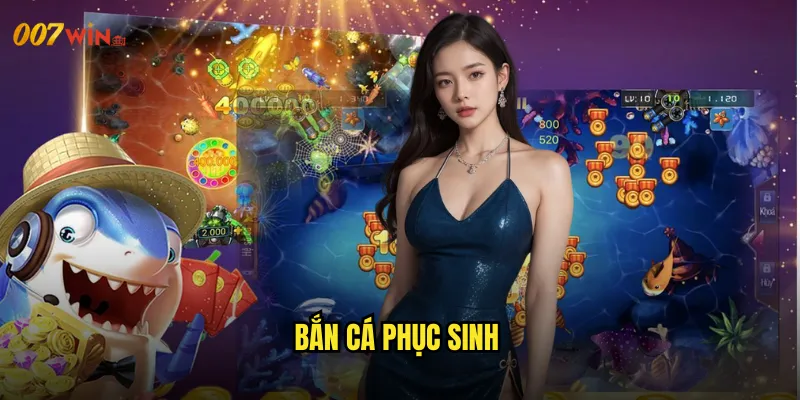 Bắn Cá Phục Sinh 007WIN Hồi Sinh Từ Tro Tàn Mạnh Mẽ Hơn Xưa 9 Bắn Cá Phục Sinh