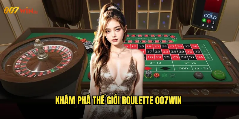 Roulette 007WIN Trò Chơi Quý Tộc Với Tỷ Lệ Thắng Cao 2 Khám Phá Thế Giới Roulette 007WIN