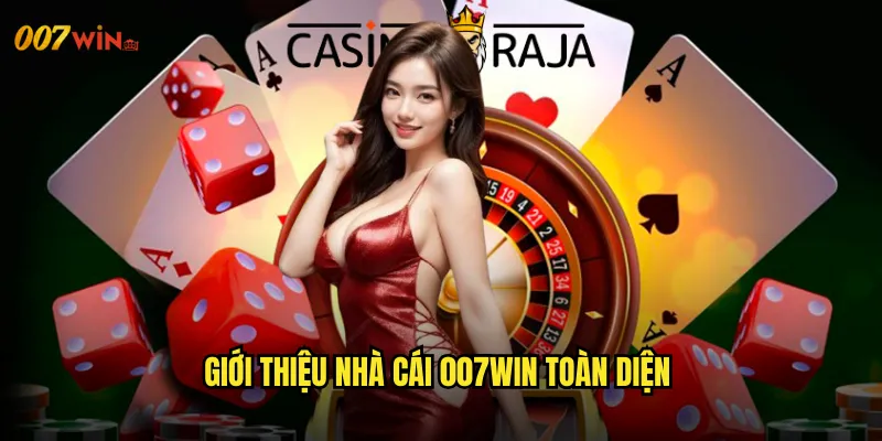 Giới Thiệu Nhà Cái 007WIN Toàn Diện
