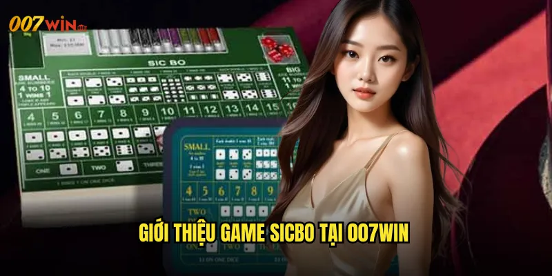 Sicbo 007WIN Xúc Xắc May Mắn Mang Lại Vận May Bất Ngờ 2 Giới Thiệu Game Sicbo Tại 007WIN
