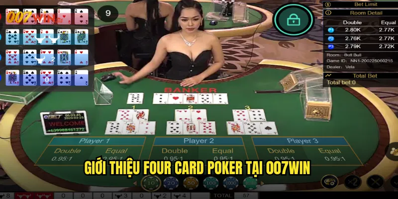 Four Card Poker 007WIN Thử Thách Bộ Não Với Bốn Lá Bài Vàng 2 Giới Thiệu Four Card Poker Tại 007WIN