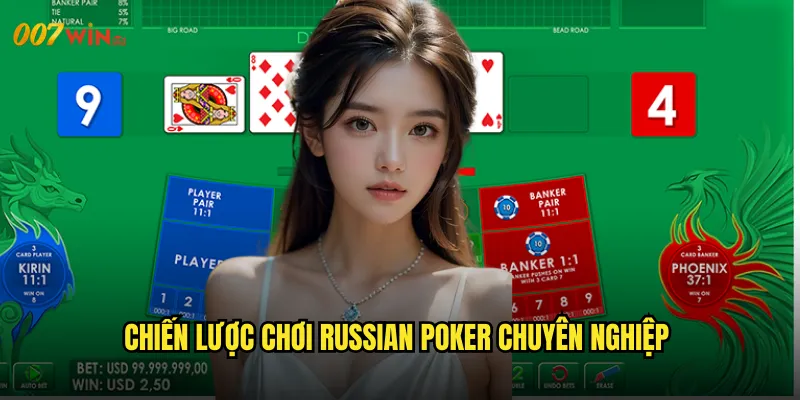 Russian Poker 007WIN Hành Trình Chinh Phục Xứ Sở Bạch Dương 3 Chiến Lược Chơi Russian Poker Chuyên Nghiệp