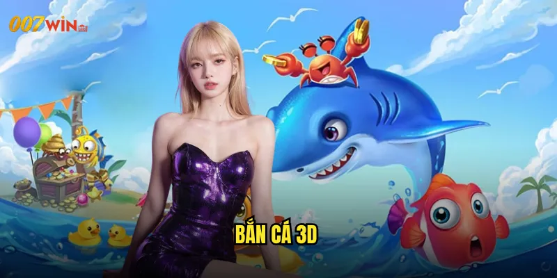Bắn Cá 3D 007WIN Cuộc Phiêu Lưu Đại Dương Với Công Nghệ Đỉnh Cao 10 bắn cá 3D