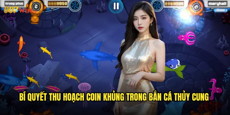 Bắn Cá Thủy Cung 007WIN Thế Giới Cá Cảnh Kỳ Diệu Trong Tầm Tay 3 Bí Quyết Thu Hoạch Coin Khủng Trong Bắn Cá Thủy Cung