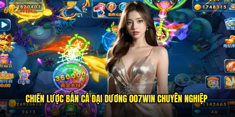 Bắn Cá Đại Dương 007WIN Chinh Phục Biển Cả Bao La Vô Tận 3 Chiến Lược Bắn Cá Đại Dương 007WIN Chuyên Nghiệp
