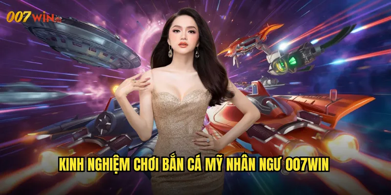 Bắn Cá Mỹ Nhân Ngư 007WIN Gặp Gỡ Nàng Tiên Cá Xinh Đẹp 3 Kinh Nghiệm Chơi Bắn Cá Mỹ Nhân Ngư 007WIN